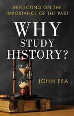 Why Study History? : Reflecting on the Importance of the Past 