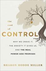 The Cost of Control : Why We Crave It, the Anxiety It Gives Us, and the Real Power God Promises 