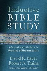 Inductive Bible Study : A Comprehensive Guide to the Practice of Hermeneutics 