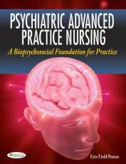 Psychiatric Advanced Practice Nursing : A Biopsychosocial Foundation for Practice 