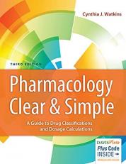 Pharmacology Clear and Simple : A Guide to Drug Classifications and Dosage Calculations with Code 3rd