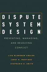 Dispute System Design : Preventing, Managing, and Resolving Conflict 