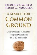A Search for Common Ground : Conversations about the Toughest Questions in K-12 Education