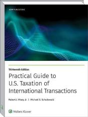 Practical Guide to U. S. Taxation of International Transactions (13th)