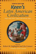 Keen's Latin American Civilization, Volume 1 : A Primary Source Reader, Volume One: the Colonial Era