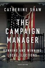 The Campaign Manager : Running and Winning Local Elections 6th