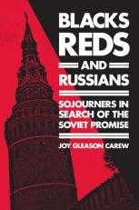 Blacks, Reds, and Russians : Sojourners in Search of the Soviet Promise 