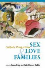 Sex, Love, and Families : Catholic Perspectives 