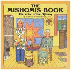 The Mishomis Book : The Voice of the Ojibway 