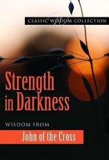 Strength in Darkness : Wisdom from John of the Cross 