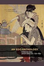 An Edo Anthology : Literature from Japan's Mega-City, 1750-1850 