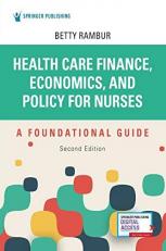 Health Care Finance, Economics, and Policy for Nurses : A Foundational Guide 2nd