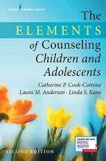 The Elements of Counseling Children and Adolescents, Second Edition with Access