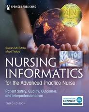 Nursing Informatics for the Advanced Practice Nurse, Third Edition : Patient Safety, Quality, Outcomes, and Interprofessionalism with Access