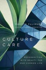Culture Care : Reconnecting with Beauty for Our Common Life 