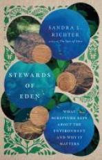 Stewards of Eden : What Scripture Says about the Environment and Why It Matters 