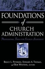 Foundations of Church Administration : Professional Tools for Church Leadership 