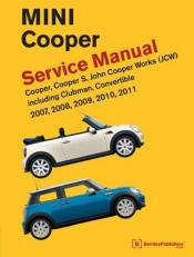 MINI Cooper (R55, R56, R57) Service Manual : Cooper, Cooper S, John Cooper Works (JSW), Including Clubman and Convertible: 2007, 2008, 2009, 2010 2011 
