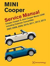 MINI Cooper (R55, R56, R57) Service Manual 2007, 2008, 2009, 2010, 2011, 2012 2013 : Cooper, Cooper S, John Cooper Works (JCW) Including Clubman, Convertible 