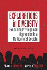 Explorations in Diversity : Examining Privilege and Oppression in a Multicultural Society 2nd