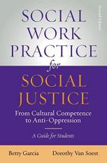 Social Work Practice for Social Justice : From Cultural Competence to Anti-Oppression 