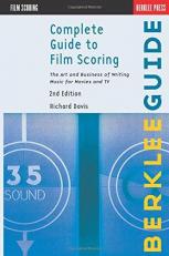 Complete Guide to Film Scoring : The Art and Business of Writing Music for Movies and TV 2nd