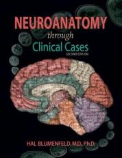 Neuroanatomy Through Clinical Cases : Superseded By 978-0-87893-613-7