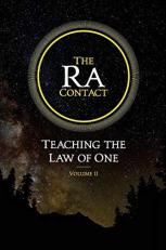 The Ra Contact : Teaching the Law of One: Volume 2