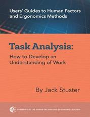 Task Analysis : How to Develop an Understanding of Work 