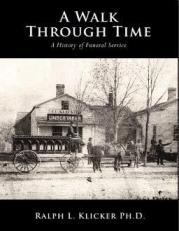 Walk Through Time: a History of Funeral Service, Klicker & Klicker 