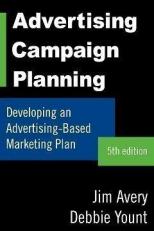 Advertising Campaign Planning : Developing an Advertising-Based Marketing Plan 5th