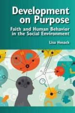 Development on Purpose : Faith and Human Behavior in the Social Environment 