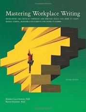 Mastering Workplace Writing (Second Edition): Developing the critical-thinking and writing skills you need to craft highly useful, readable documents for paper and screen