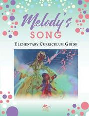 Melody's Song Elementary Curriculum Guide 