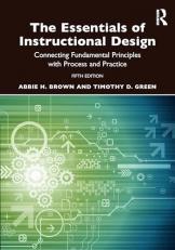 The Essentials of Instructional Design : Connecting Fundamental Principles with Process and Practice 5th