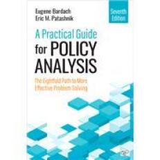A Practical Guide for Policy Analysis : The Eightfold Path to More Effective Problem Solving 7th