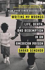 Writing My Wrongs : Life, Death, and Redemption in an American Prison 