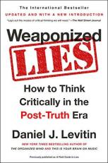 Weaponized Lies : How to Think Critically in the Post-Truth Era 