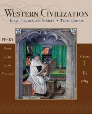 Western Civilization : Ideas, Politics, and Society, Volume I: To 1789 10th