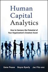 Human Capital Analytics : How to Harness the Potential of Your Organization's Greatest Asset 