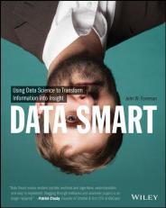 Data Smart : Using Data Science to Transform Information into Insight 
