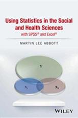 Using Statistics in the Social and Health Sciences with SPSS and Excel 17th