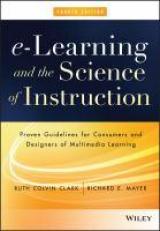 E-Learning and the Science of Instruction : Proven Guidelines for Consumers and Designers of Multimedia Learning 4th