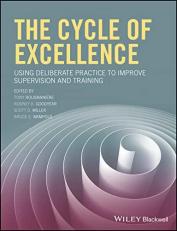 The Cycle of Excellence : Using Deliberate Practice to Improve Supervision and Training 