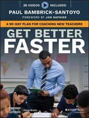 Get Better Faster : A 90-Day Plan for Coaching New Teachers 