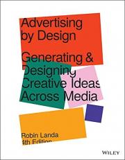 Advertising by Design : Generating and Designing Creative Ideas Across Media 4th