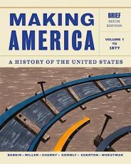 Making America Vol. 1 : A History of the United States, Volume 1: to 1877, Brief