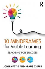 10 Mindframes for Visible Learning : Teaching for Success