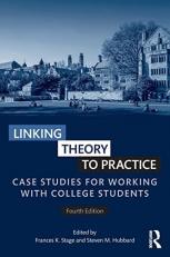 Linking Theory to Practice : Case Studies for Working with College Students 4th
