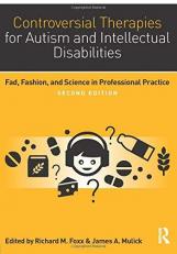 Controversial Therapies for Autism and Intellectual Disabilities : Fad, Fashion, and Science in Professional Practice 2nd